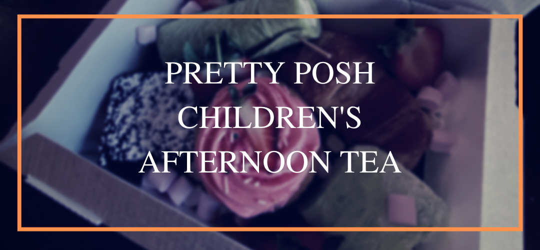 Pretty Posh Children's Afternoon Tea