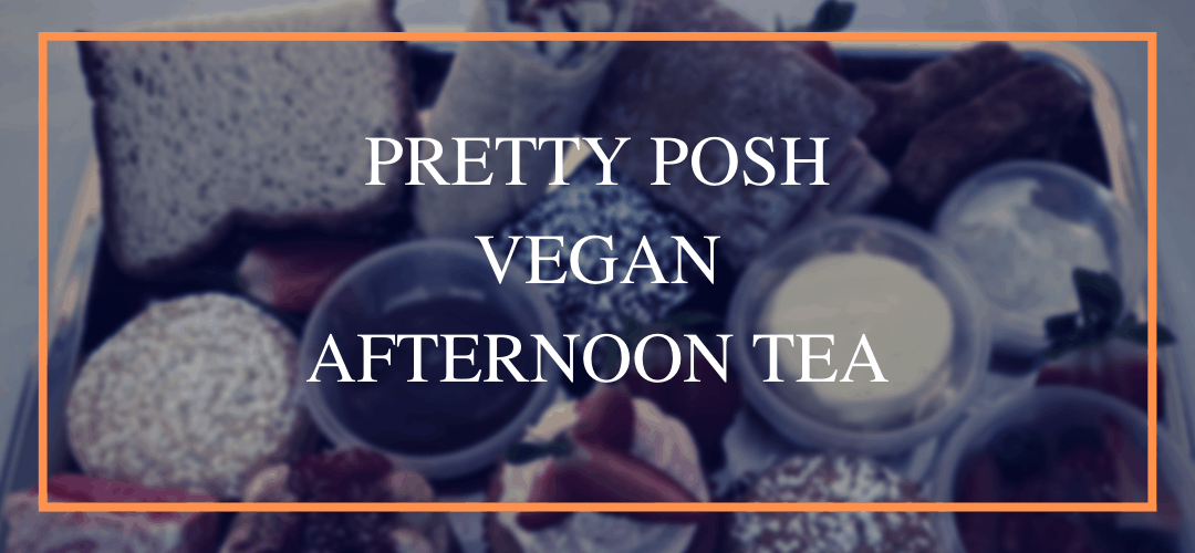 Pretty Posh Vegan Afternoon Tea