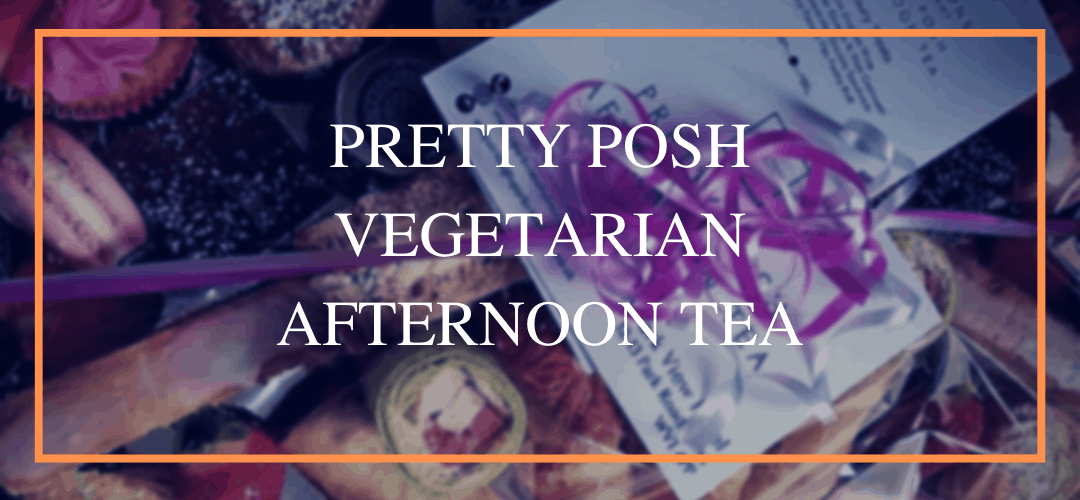 Pretty Posh Vegetarian Afternoon Tea