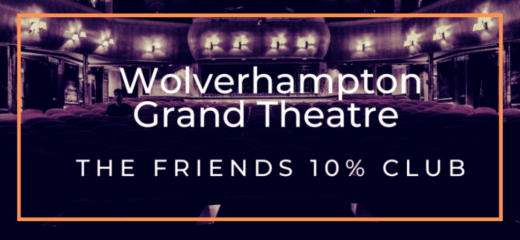 grand theatre 10% club wolverhampton